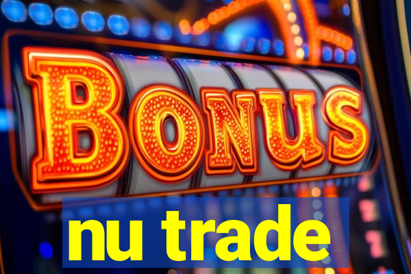 nu trade